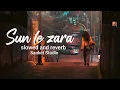 Download Lagu Sun le zara slowed and reverb - Sanket Studio /Sad song