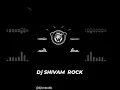 Lagu DJ SHIVAM ROCK