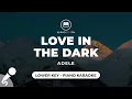Download Lagu Love In The Dark - Adele (Lower Key - Piano Karaoke)