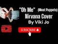 Download Lagu Oh Me ( Nirvana Cover)By Viki Jo #guitar #grunge #music  #nirvana #unplugged #youtube #video #fyp