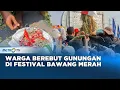 Download Lagu Festival Bawang Brebes Dimeriahkan Aksi Berebut Gunungan