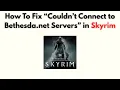 How to Fix Couldn t Connect to Bethesda net Servers in Skyrim