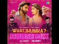 What Jhumka - House Mix