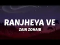 Lagu Tera Pani Vi Bharangi Ranjheya Ve (Lyrics) Ranjheya Ve - Zain Zohaib