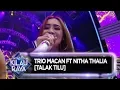 Trio Macan, ft Nita Thalia  [Talak Tilu] - Road to Kilau Raya (8/12)