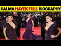 SALMA HAYEK FULL BIOGRAPHY Height Weight Net Worth Lifestyle