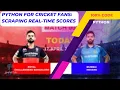 Scraping Real-Time Cricket Scores using Python within 3 minutes