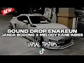 Lagu SOUND DROP ENAKEUN JANDA BODONG X MELODY KANE ABISS FULL BASS COCOK BUAT DI MOBIL VIRAL TIKTOK 2025
