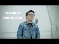 Download Lagu GOK MALAU - MASIHOL (PIANO VERSION)