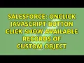 Salesforce Onclick javascript button click show available records of custom object
