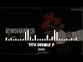 Rosones - Tito Double P