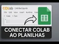 Como Conectar o Google Colab ao Google Planilhas Passo a Passo