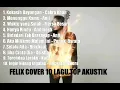 Download Lagu FELIX COVER 10 LAGU TOP AKUSTIK