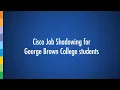 Cisco Job Shadowing Program - George Brown College