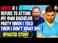 WIBTA If I REFUSE To Attend My Own Bachelor Party When I Told Them I Don t Want It