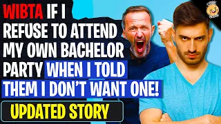 WIBTA If I REFUSE To Attend My Own Bachelor Party When I Told Them I Don t Want It