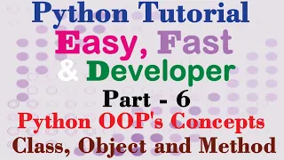 Python Tutorial Easy Fast Developer Part-6 Python OO s Concepts Class Object and Method