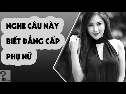 Download MP3 Phụ nữ đẳng cấp miệng thường nói 5 câu này - GSN