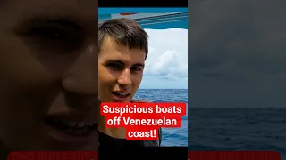 SUSPICIOUS BOATS OFF VENEZUELAN COAST!! #travel #brazil #venezuela #trump #usa