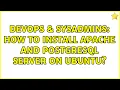 DevOps SysAdmins How to install apache and postgresql server on ubuntu