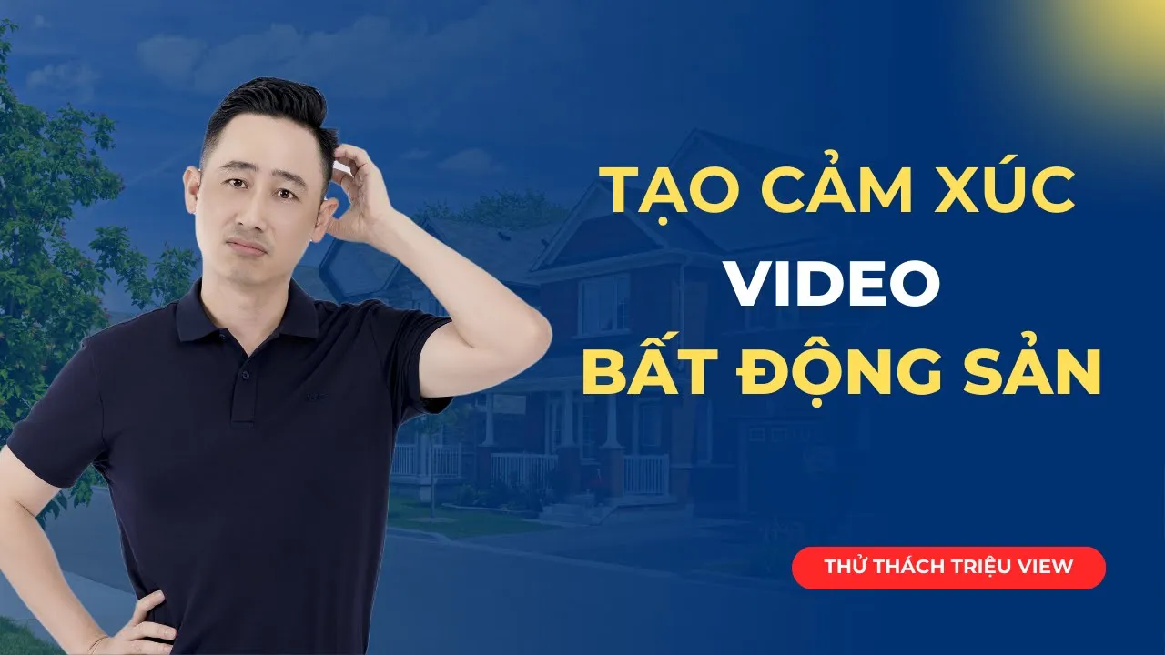 Outline Video Cách tạo ra cảm xúc khi làm video bất động sản