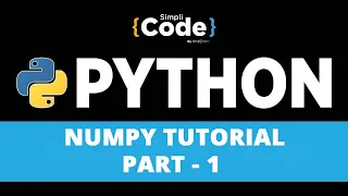 NumPy Tutorial Part - 1 NumPy Array Python NumPy Tutorial Python Training SimpliCode