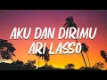 Download Lagu AKU DAN DIRIMU  - ARI LASSO  ( LIRIK VIDEO )