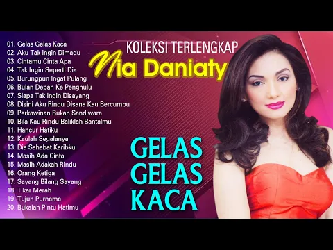 Download MP3 20 KOLEKSI TERLENGKAP NIA DANIATY - Gelas Gelas Kaca, Aku Tak Ingin Dimadu