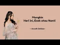 Download Lagu Mungkin Hari Ini Esok Atau Nanti   Anneth    Lirik Lagu Lyrics