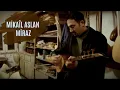 Download Lagu Mikail Aslan - Miraz (2005)