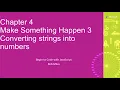Chapter 4 Make Something Happen 3 Converting strings into numbers