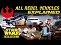 All 28 Rebel Alliance Vehicles Canon Star Wars Declassified