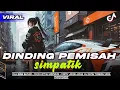 Lagu DINDING PEMISAH DJ REMIX DANGDUT SIMPATIK 2025 TERBARU