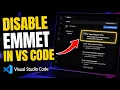 How to disable Emmet abbreviations in VS Code for less accidental edits - Quick Tutorial