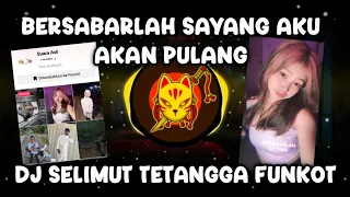 Download DJ BERSABARLAH SAYANG AKU AKAN PULANG REMIX VIRAL TIKTOK 2024 - DJ SELIMUT TETANGGA FUNKOT MP3