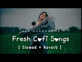Download Lagu 💘Trending ||Fresh Lofi Songs || Slowed + Reverb || New Lofi Love Mashup #arijitsingh#lofisongs#love