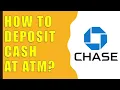 How to Deposit Cash at Chase ATM