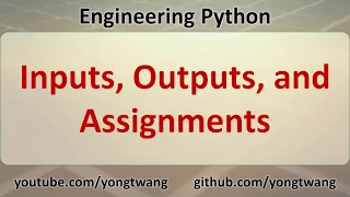 Engineering Python 03B Inputs Outputs and Assignments