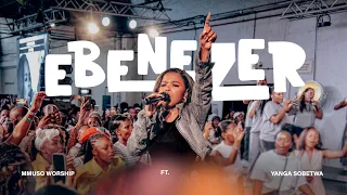 mmuso worship ebenezer feat yanga sobetwa busi sibiya u0026 oncemore six official video 