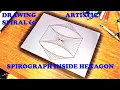 DRAWING ARTISTIC SPIRAL AND SPIROGRAPH GEOMETRIC SHAPE INSIDE HEXAGON