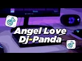 DJ ANGEL LOVE DJ PANDA FULLBASS | VIRAL TIKTOK