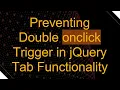 Preventing Double onclick Trigger in jQuery Tab Functionality