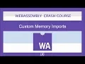 WebAssembly for Absolute Beginners -Custom Memory Imports - 2019