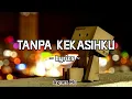 Download Lagu Tanpa Kekasihku ~ AGNEZ MO || (OST. CATATAN HARIANKU SCTV) ~ Lyrics