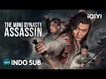 Download Lagu 【INDO SUB】The Ming Dynasty Assassin | Aksi/Bela Diri/Wuxia | iQIYI Film Tiongkok