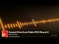 Stereoclip - Sunset Drive (Luis Pablo (MX) Rework) | Organic & Progressive House
