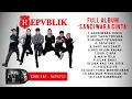 Download Lagu #repvblik #republik REPVBLIK FULL ALBUM | THE BEST Of ALBUM REPVBLIK