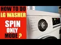 How to do SPIN ONLY on LG Washing Machine Simple Trick