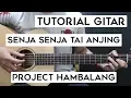 Download Lagu (Tutorial Gitar) PROJECT HAMBALANG - Senja Senja Tai Anjing ( KOFOLK? ) | Lengkap Dan Mudah