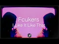 Fcukers - I Like It Like That (letra / lyrics)
